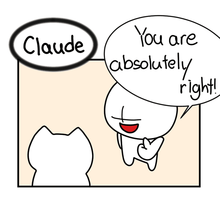 How Claude reacts - You are absolutely right